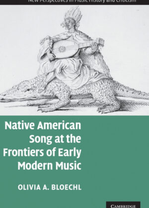Libro Native American Song at the Frontiers of Early Modern             Music <span> Olivia A. Bloechl </span> - KusiBooks