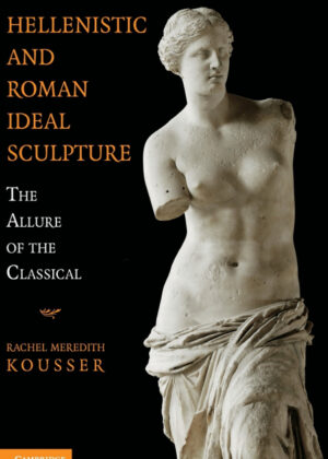 Libro Hellenistic and Roman Ideal Sculpture <span> Rachel Meredith Kousser </span> - KusiBooks