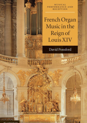 Libro French Organ Music in the Reign of Louis XIV <span> David Ponsford </span> - KusiBooks