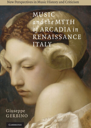 Libro Music and the Myth of Arcadia in Renaissance Italy <span> Giuseppe Gerbino </span> - KusiBooks