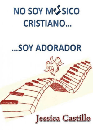 Libro No Soy Musico Cristiano... ...Soy Adorador <span> Jessica Castillo </span> - KusiBooks