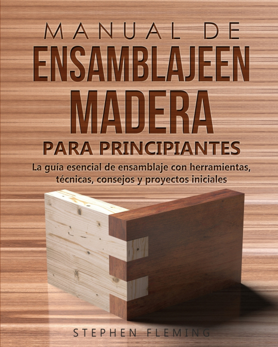 Manual De Ensamblajeen Madera Para Principiantes 1 Libro Manual De Ensamblajeen Madera Para Principiantes - KusiBooks