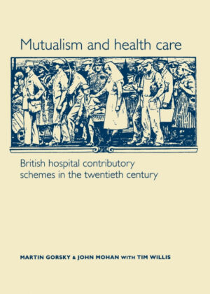 Libro Mutualism and Health Care <span> Martin Gorsky/John Mohan/Tim Willis </span> - KusiBooks