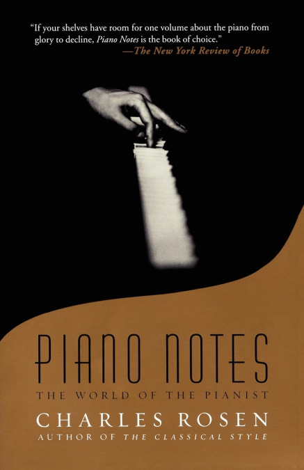 Piano Notes <span> Charles Rosen </span> 1 Piano Notes <span> Charles Rosen </span>