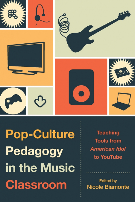 Pop-Culture Pedagogy in the Music Classroom <span> </span> 1 Pop-Culture Pedagogy in the Music Classroom <span> </span>