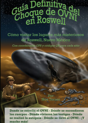Libro Guía Definitiva del Choque de OVNI en Roswell <span> Noe Torres </span> - KusiBooks