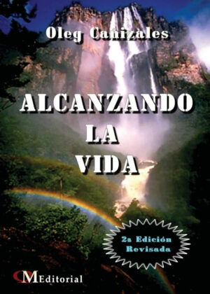 ALCANZANDO LA VIDA <span> Oleg Cañizales Pacheco </span>