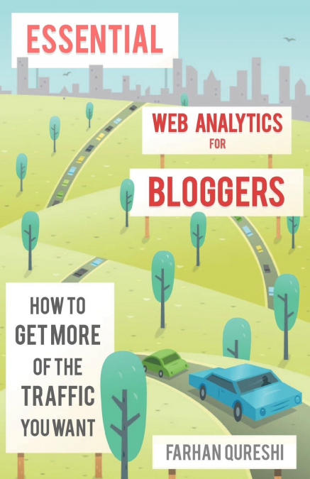 Essential web analytics for bloggers <span> Farhan Qureshi </span> 1 Libro Essential web analytics for bloggers Farhan Qureshi - KusiBooks