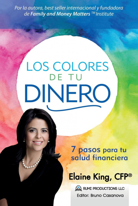 Los Colores de Tu Dinero - 7 Pasos para tu Salud Financiera <span> Elaine King </span> 1 Libro Los Colores de Tu Dinero - 7 Pasos para tu Salud Financiera Elaine King - KusiBooks
