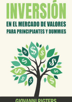 Libro Inversión En El Mercado De Valores Para Principiantes Y Dummies [Stock Market Investing For Beginners & Dummies] <span> Giovanni Rigters </span> - KusiBooks