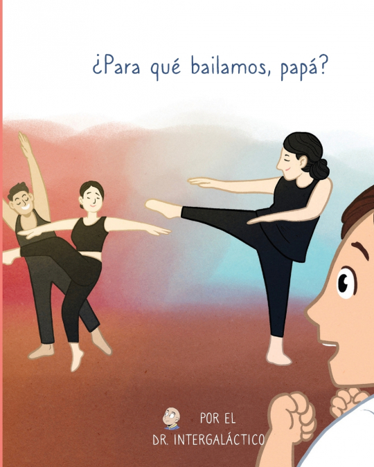 ¿Para Qué Bailamos, Papá? 1 Libro ¿Para Qué Bailamos, Papá? - KusiBooks