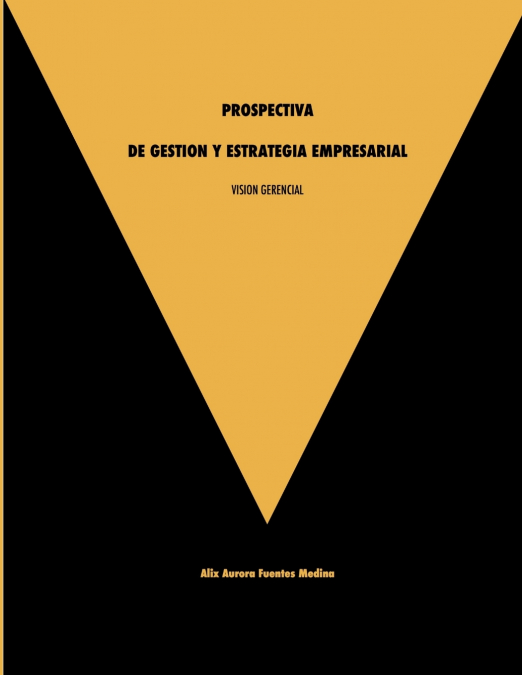 Vision Gerencial. Prospectiva De Gestion Y Estrategia Empresarial. 1 Libro Vision Gerencial. Prospectiva De Gestion Y Estrategia Empresarial. - KusiBooks