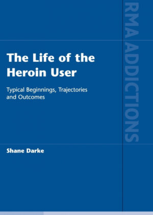 The Life of the Heroin User <span> Shane Darke </span>