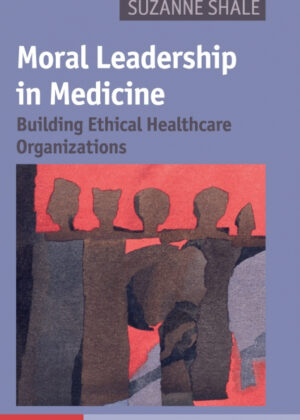 Moral Leadership in Medicine <span> Suzanne Shale </span>