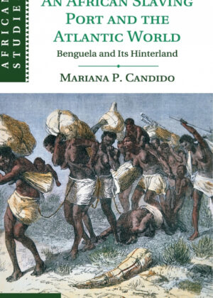 Libro An African Slaving Port and the Atlantic             World <span> Mariana Candido </span> - KusiBooks