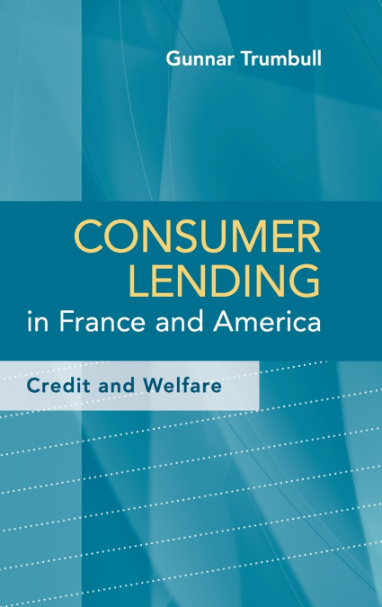 Consumer Lending in France and America <span> Gunnar Trumbull </span> 1 Libro Consumer Lending in France and America Gunnar Trumbull - KusiBooks