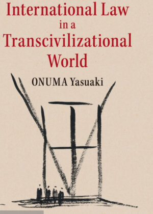 International Law in a Transcivilizational World <span> Onuma Yasuaki </span>