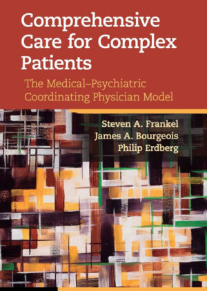 Comprehensive Care for Complex Patients <span> Steven A. Frankel/James A. Bourgeois/Philip Erdberg </span>