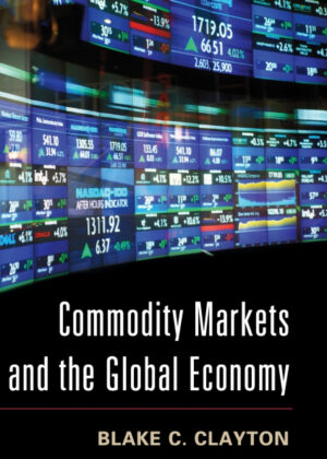 Libro Commodity Markets and the Global Economy <span> Blake C. Clayton </span> - KusiBooks
