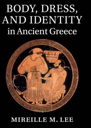 Libro Body, Dress, and Identity in Ancient Greece <span> Mireille M. Lee </span> - KusiBooks