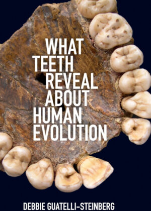 Libro What Teeth Reveal about Human Evolution <span> Debbie Guatelli-Steinberg </span> - KusiBooks