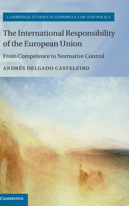 The International Responsibility of the European Union <span> Andrés Delgado Casteleiro </span> 1 Libro The International Responsibility of the European Union Andrés Delgado Casteleiro - KusiBooks