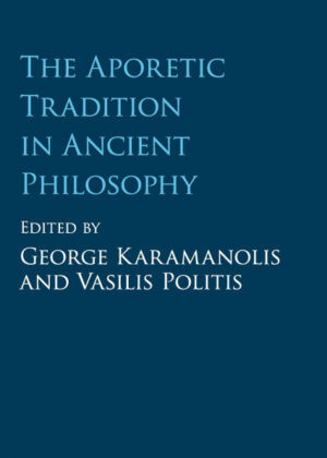 The Aporetic Tradition in Ancient Philosophy <span>  </span>