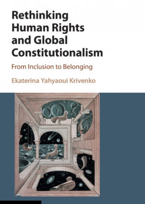 Rethinking Human Rights and Global Constitutionalism <span> Ekaterina Yahyaoui Krivenko </span>