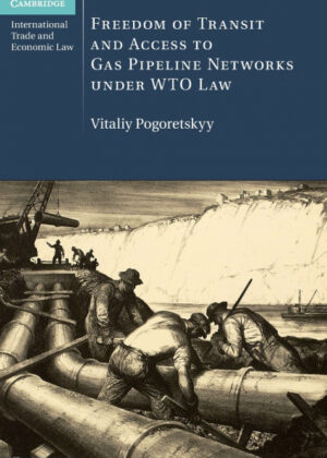Libro Freedom of Transit and Access to Gas Pipeline Networks under WTO Law <span> Vitaliy Pogoretskyy </span> - KusiBooks