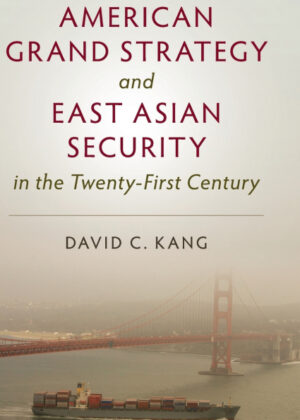 Libro American Grand Strategy and East Asian Security in the Twenty-First Century <span> David C. Kang </span> - KusiBooks
