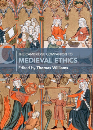 The Cambridge Companion to Medieval Ethics <span>  </span>