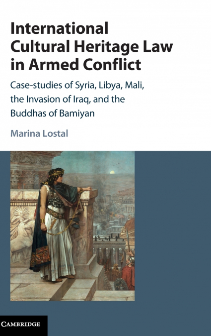 International Cultural Heritage Law in Armed Conflict <span> Marina Lostal </span> 1 Libro International Cultural Heritage Law in Armed Conflict Marina Lostal - KusiBooks