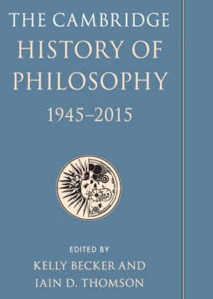 The Cambridge History of Philosophy, 1945-2015 <span>  </span>