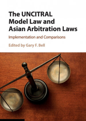 The UNCITRAL Model Law and Asian Arbitration             Laws <span>  </span>