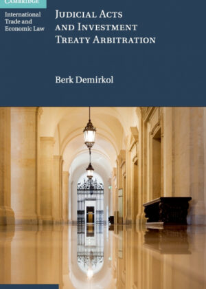 Judicial Acts and Investment Treaty             Arbitration <span> Berk Demirkol </span>