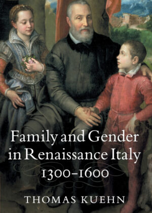 Family and Gender in Renaissance Italy,             1300-1600 <span> Thomas Kuehn </span>