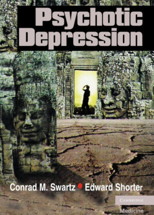 Psychotic Depression <span> Conrad M. Swartz/Edward Shorter </span>