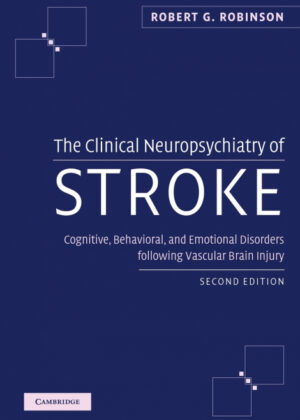 The Clinical Neuropsychiatry of Stroke <span> Robert G. Robinson </span>