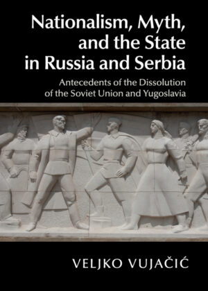 Libro Nationalism, Myth, and the State in Russia and Serbia <span> Veljko Vujai </span> - KusiBooks