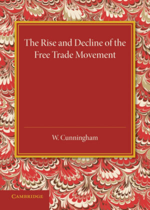 Libro The Rise and Decline of the Free Trade Movement <span> WILLIAM CUNNINGHAM </span> - KusiBooks