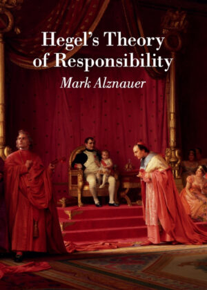 Hegels Theory of Responsibility <span> Mark Alznauer </span>
