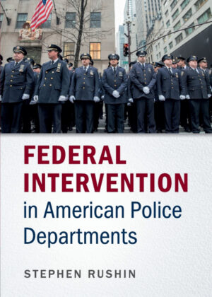 Federal Intervention in American Police             Departments <span> Stephen Rushin </span>