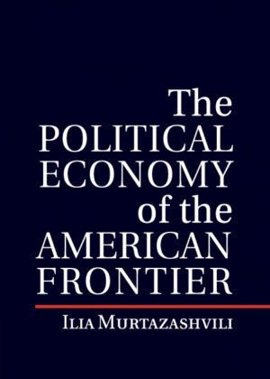 Libro The Political Economy of the American Frontier <span> Ilia Murtazashvili </span> - KusiBooks