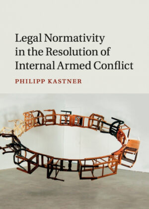 Libro Legal Normativity in the Resolution of Internal Armed Conflict <span> Philipp Kastner </span> - KusiBooks
