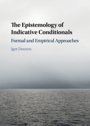 The Epistemology of Indicative Conditionals <span> Igor Douven </span>