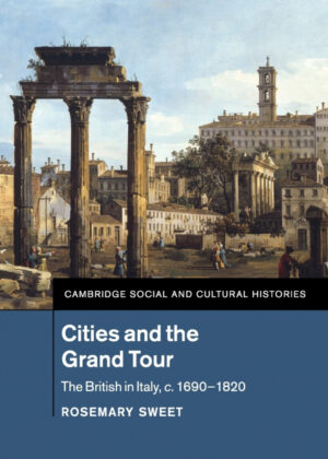 Libro Cities and the Grand Tour <span> Rosemary Sweet </span> - KusiBooks