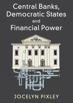 Libro Central Banks, Democratic States and Financial             Power <span> Jocelyn Pixley </span> - KusiBooks