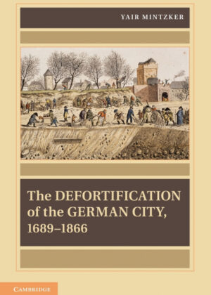 Libro The Defortification of the German City, 1689 1866 <span> Yair Mintzker </span> - KusiBooks