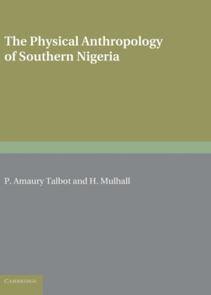 Libro The Physical Anthropology of Southern Nigeria <span> P. Amaury Talbot/H. Mulhall/Percy Amaury Talbot </span> - KusiBooks