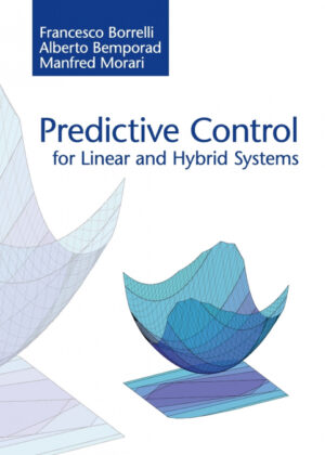 Libro Predictive Control for Linear and Hybrid Systems <span> Francesco Borrelli/Alberto Bemporad/Manfred Morari </span> - KusiBooks